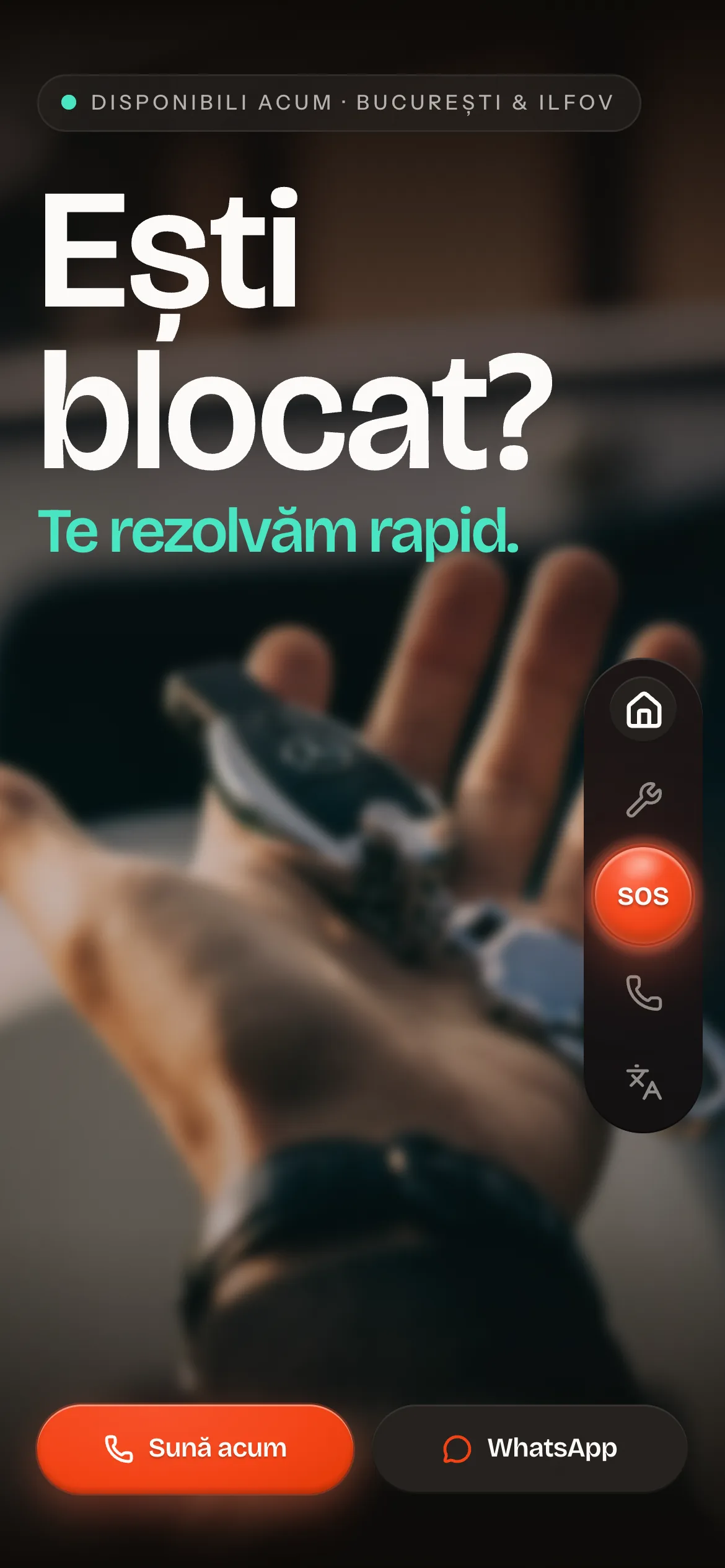The home screen: an availability badge reading DISPONIBILI ACUM · BUCUREȘTI & ILFOV, the headline “Ești blocat? Te rezolvăm rapid.”, a blurred photograph of a hand holding a car key, a floating capsule of icons with an orange SOS disc at its centre, and a Sună acum and WhatsApp pair along the bottom edge.